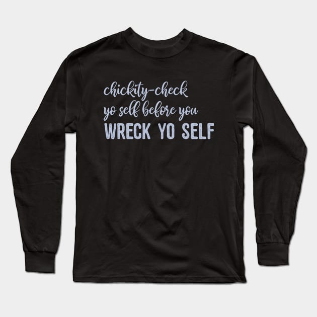 Check yo self Long Sleeve T-Shirt by christinamedeirosdesigns